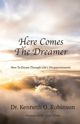 Here Comes the Dreamer: How to Dream Through Life's Disappointments - Robinson