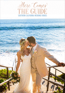 Here Comes the Guide Southern California: Southern California Wedding Venues