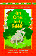 Here Comes Tricky Rabbit!: Native American Trickster Tales - 