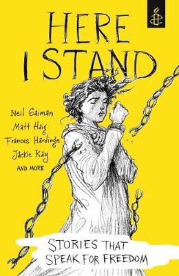 Here I Stand: Stories that Speak for Freedom - Amnesty International UK (Editor), and Boyne, John (Contributions by), and Birch, Tony (Contributions by)