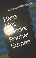Here Lies Deirdre Rachel Eames