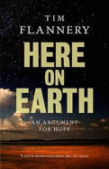 Here on Earth: An Argument for Hope - Flannery, Tim