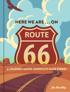 Here We Are . . . on Route 66: A Journey Down America's Main Street