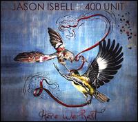 Here We Rest - Jason Isbell and the 400 Unit