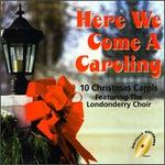 Here We - Londonderry Choir