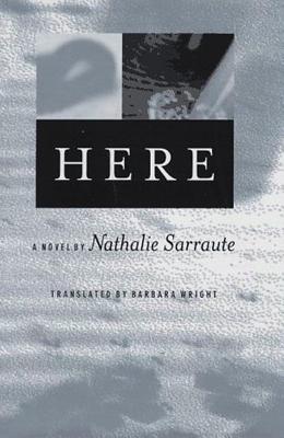 Here - Sarraute, Nathalie, and Wright, Barbara, and Wright, Barbara (Translated by)
