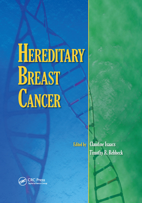 Hereditary Breast Cancer - Isaacs, Claudine (Editor), and Rebbeck, Timothy R. (Editor)