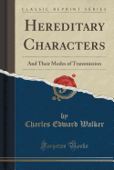 Hereditary Characters: And Their Modes of Transmission (Classic Reprint)