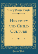 Heredity and Child Culture (Classic Reprint)