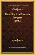 Heredity and Human Progress (1900)