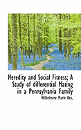 Heredity and Social Fitness; A Study of Differential Mating in a Pennsylvania Family