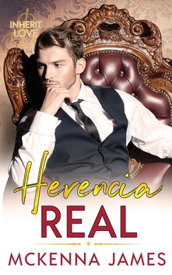 Herencia Real - Felsen, Jorge Ricardo (Translated by), and James, McKenna
