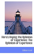 Here's Hoping; the Optimism of Experience: The Optimism of Experience