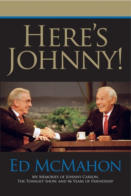 Here's Johnny!: My Memories of Johnny Carson, the Tonight Show, and 46 Years of Friendship - McMahon, Ed