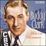 Here's to Romance - Buddy Clark