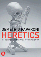 Heretics: The Transcendent and the Profane in Contemporary Art