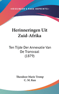 Herinneringen Uit Zuid-Afrika: Ten Tijde Der Annexatie Van de Transvaal (1879)