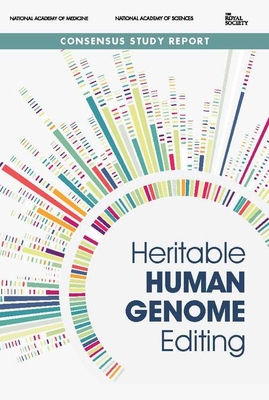 Heritable Human Genome Editing - The Royal Society, and National Academy of Sciences, and National Academy of Medicine