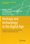 Heritage and Archaeology in the Digital Age: Acquisition, Curation, and Dissemination of Spatial Cultural Heritage Data