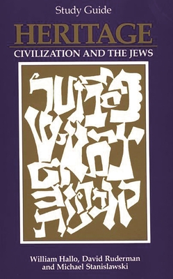 Heritage: Civilization and the Jews: Study Guide - Hallo, William W