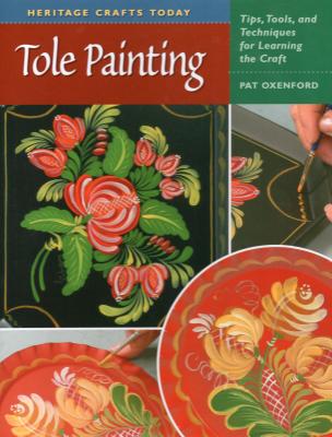 Heritage Crafts Today: Tole Painting - Oxenford, Pat