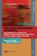 Heritage Discourses in Europe: Responding to Migration, Mobility, and Cultural Identities in the Twenty-First Century