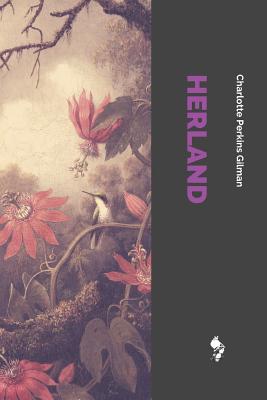 Herland - Gilman, Charlotte Perkins