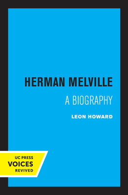 Herman Melville: A Biography - Howard, Leon