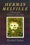 Herman Melville: A Biography