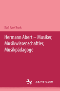 Hermann Abert - Musiker, Musikwissenschaftler, Musikpdagoge