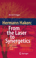 Hermann Haken: from the Laser to Synergetics: A Scientific Biography of the Early Years