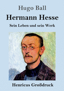 Hermann Hesse (Grodruck): Sein Leben und sein Werk