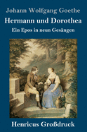 Hermann und Dorothea (Gro?druck): Ein Epos in neun Ges?ngen