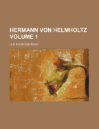 Hermann Von Helmholtz; Volume 1