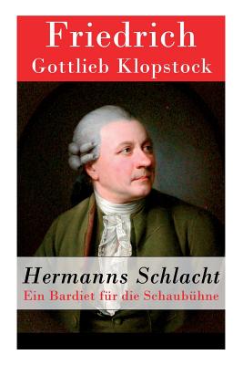 Hermanns Schlacht: Ein Bardiet fr die Schaubhne - Klopstock, Friedrich Gottlieb