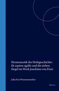 Hermeneutik der Heilsgeschichte: de Septem Sigillis Und die Sieben Siegel Im Werk Joachims Von Fiore