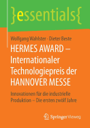 Hermes Award - Internationaler Technologiepreis Der Hannover Messe: Innovationen Fr Die Industrielle Produktion - Die Ersten Zwlf Jahre