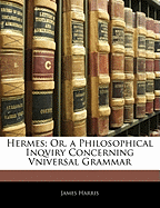 Hermes; Or, a Philosophical Inqviry Concerning Vniversal Grammar