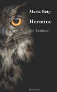 Hermine: Ein Tierleben