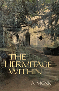 Hermitage Within: Spirituality of the Desert by a Monk