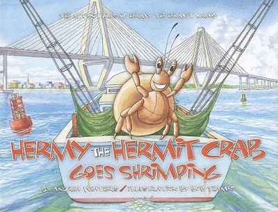 Hermy the Hermit Crab Goes Shrimping: The Adventure of Hermy the Hermit Crab - Weathers, Andrea