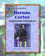 Hernan Cortes: Conquistador and Explorer - Bourgeois Molzahn, Arlene