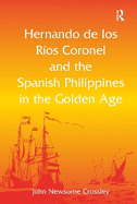 Hernando de Los R  Coronel and the Spanish Philippines in the Golden Age