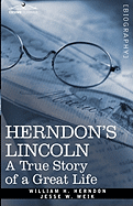 Herndon's Lincoln: A True Story of a Great Life