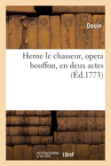Herne Le Chasseur, Opera Bouffon, En Deux Actes
