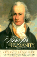 Hero for Humanity: A Biography of William Wilberforce - Belmonte, Kevin