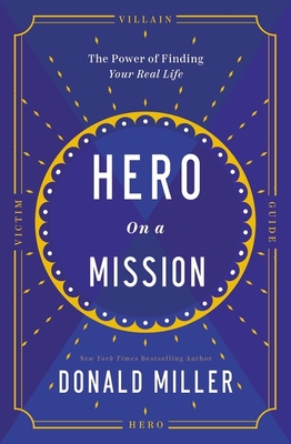 Hero on a Mission: The Path to a Meaningful Life - Miller, Donald