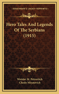 Hero Tales and Legends of the Serbians (1915)