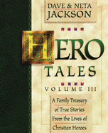 Hero Tales, Vol. 3: A family treasury of true stories from the lives of Christian heroes.