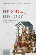 Herod in History: Nicolaus of Damascus and the Augustan Context